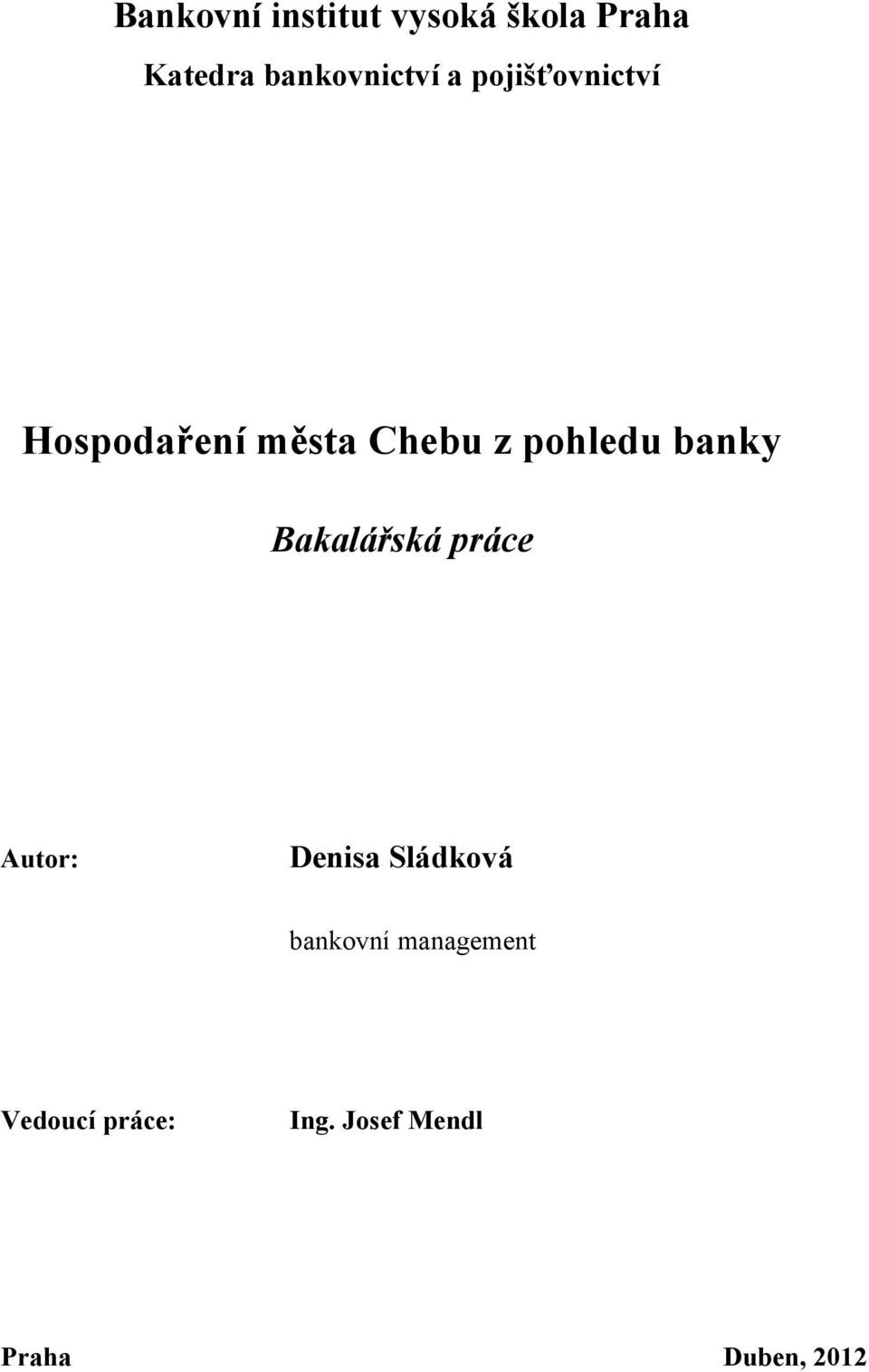 pohledu banky Bakalářská práce Autor: Denisa Sládková