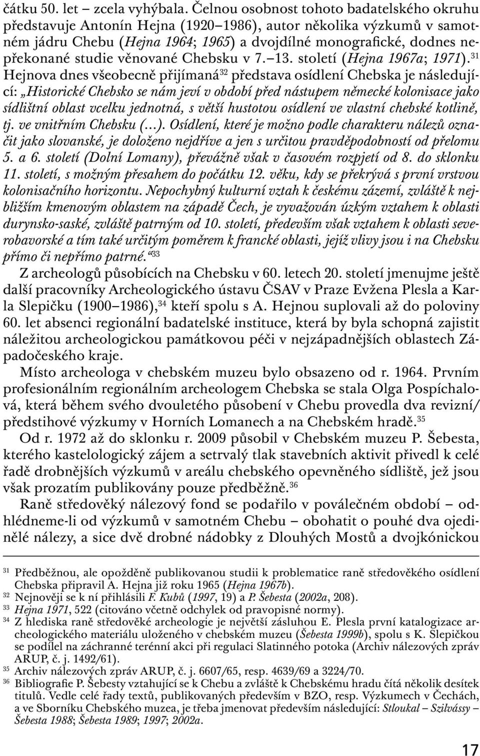 věnované Chebsku v 7. 13. století (Hejna 1967a; 1971).