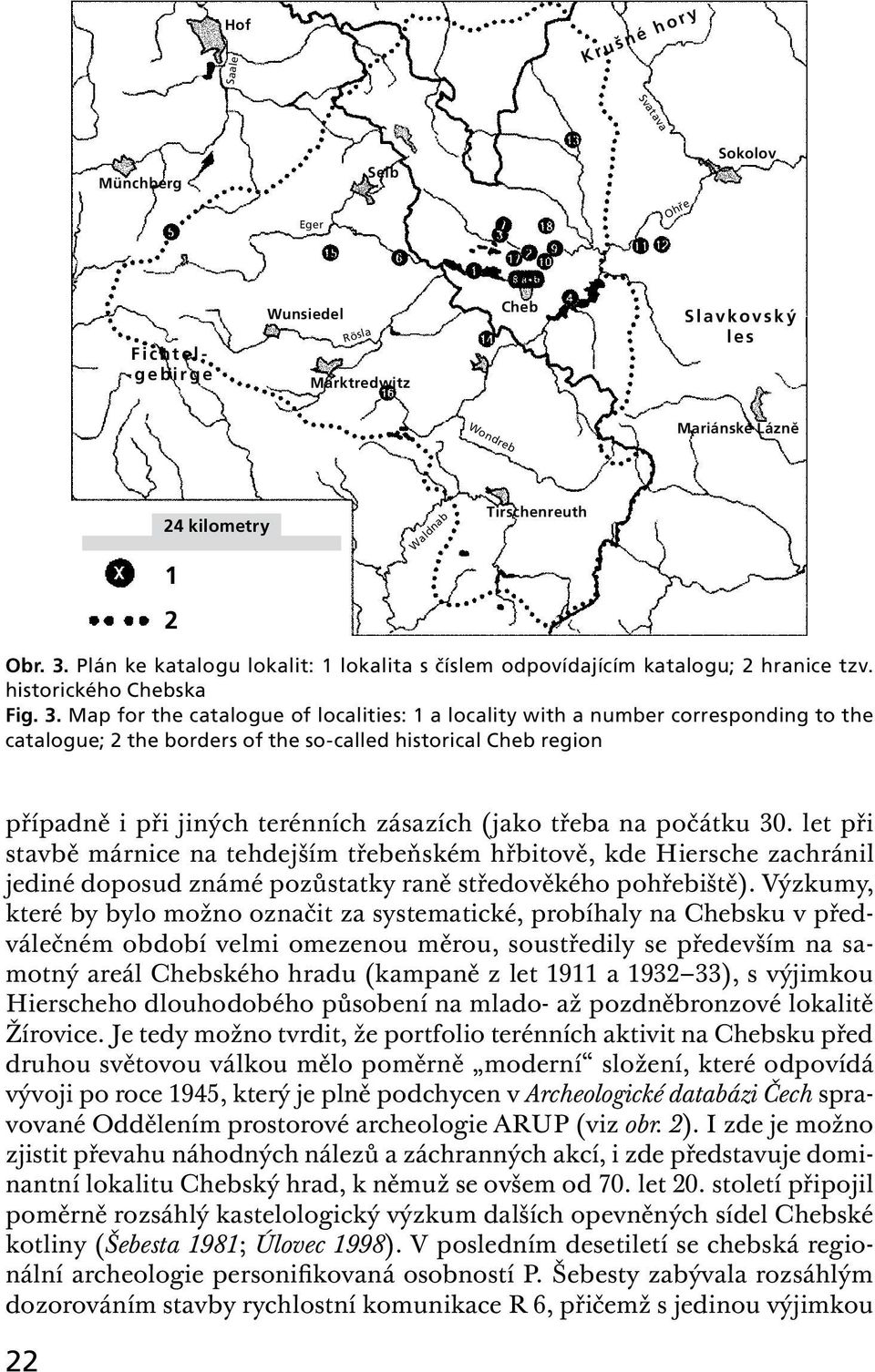 Plán ke katalogu lokalit: 1 lokalita s číslem odpovídajícím katalogu; 2 hranice tzv. historického Chebska Fig. 3.