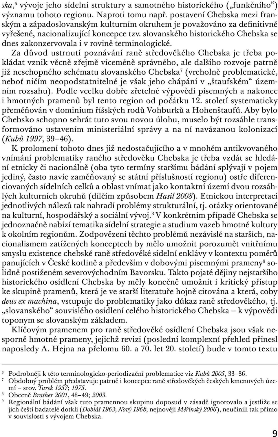 slovanského historického Chebska se dnes zakonzervovala i v rovině terminologické.