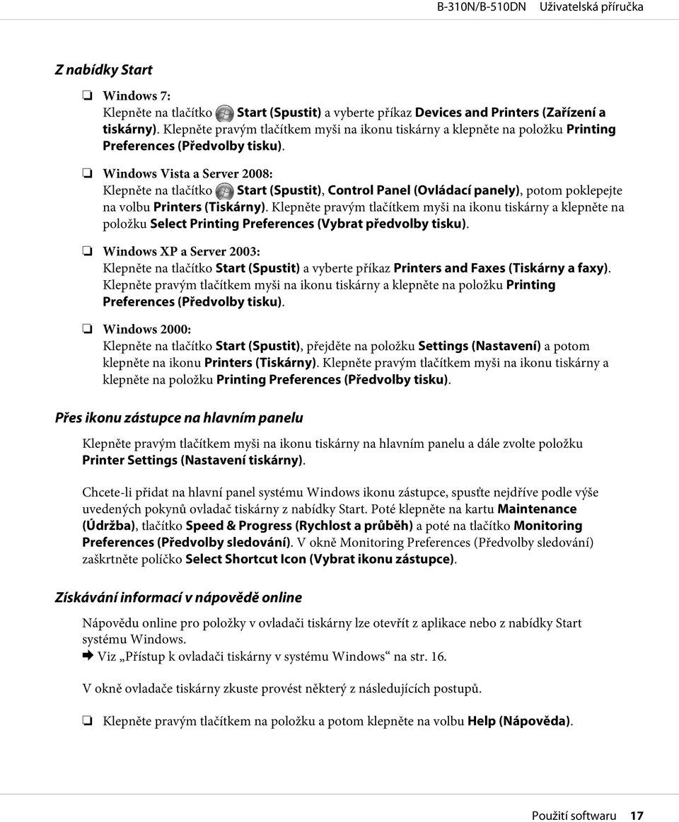 Windows Vista a Server 2008: Klepněte na tlačítko Start (Spustit), Control Panel (Ovládací panely), potom poklepejte na volbu Printers (Tiskárny).