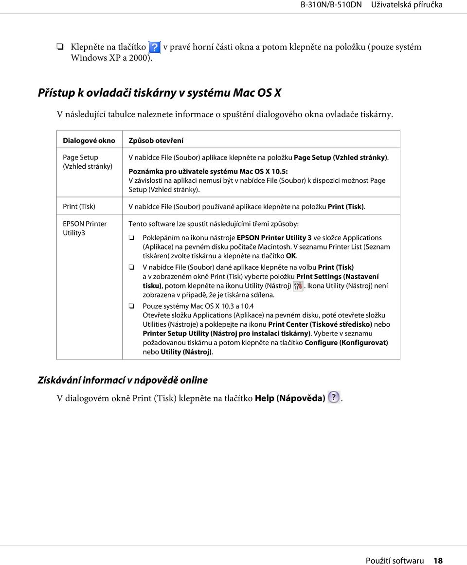 tiskárny. Dialogové okno Page Setup (Vzhled stránky) Print (Tisk) EPSON Printer Utility3 Způsob otevření V nabídce File (Soubor) aplikace klepněte na položku Page Setup (Vzhled stránky).