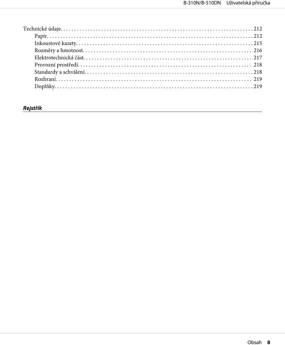.. 217 Provozní prostředí... 218 Standardy a schválení.
