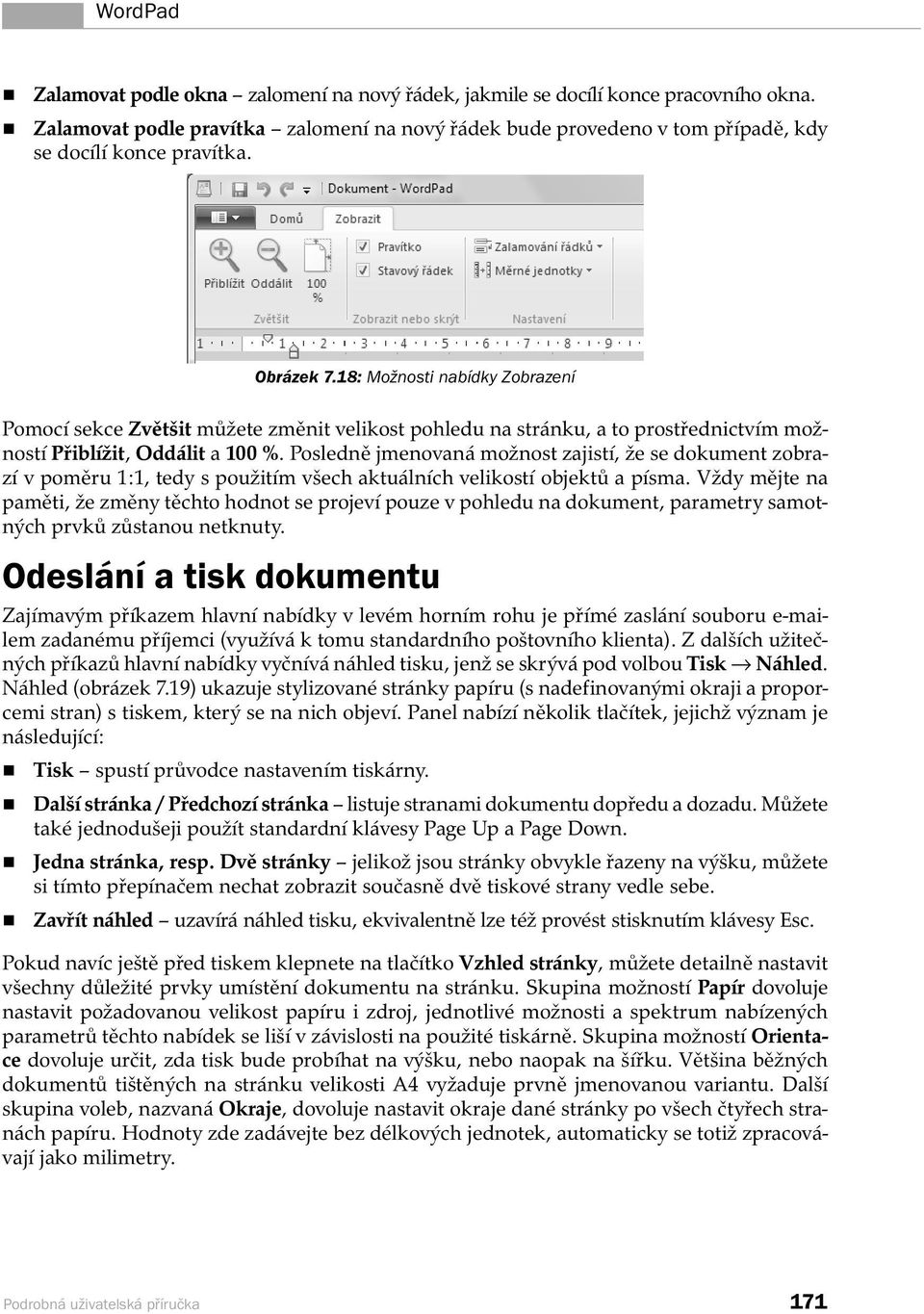 18: Možnosti nabídky Zobrazení Pomocí sekce Zvětšit můžete změnit velikost pohledu na stránku, a to prostřednictvím možností Přiblížit, Oddálit a 100 %.