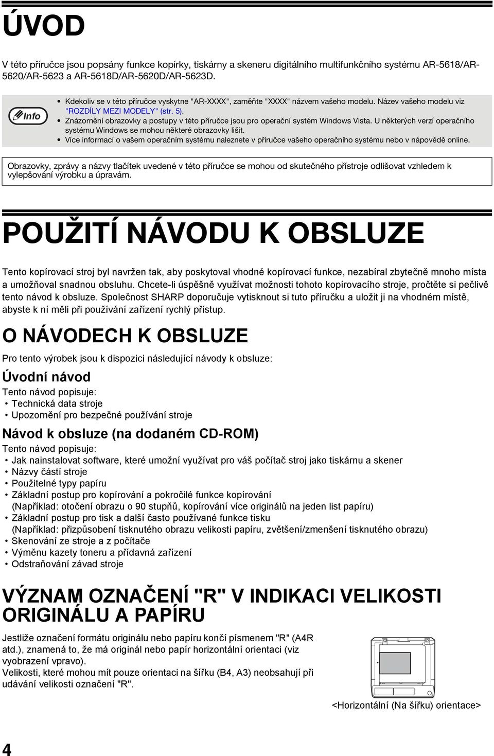 Znázornění obrazovky a postupy v této příručce jsou pro operační systém Windows Vista. U některých verzí operačního systému Windows se mohou některé obrazovky lišit.