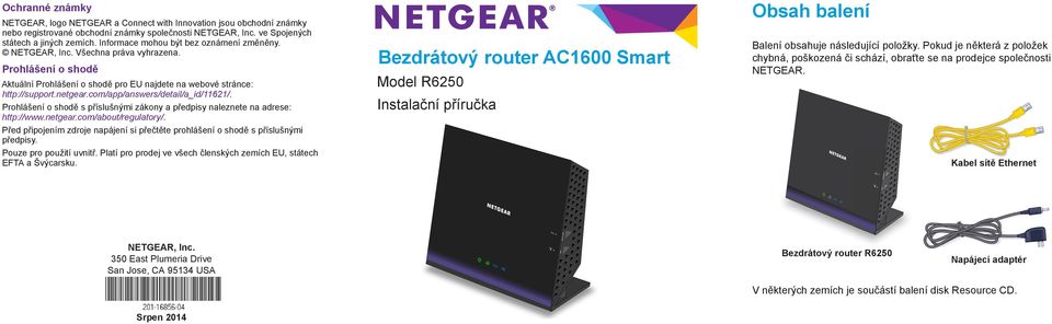 com/app/answers/detail/a_id/11621/. Prohlášení o shodě s příslušnými zákony a předpisy naleznete na adrese: http://www.netgear.com/about/regulatory/.