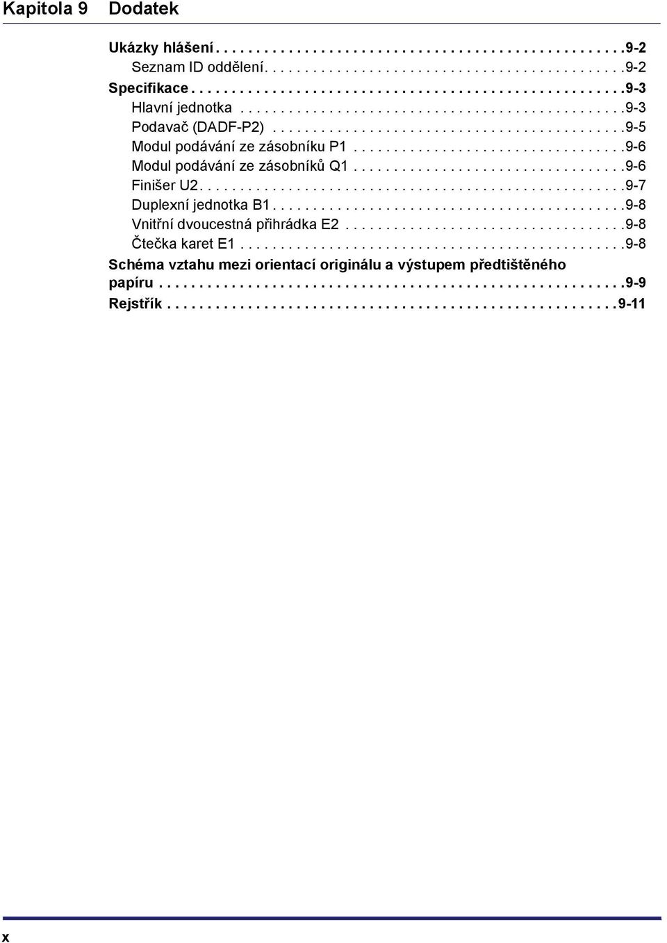 .................................9-6 Finišer U2.....................................................9-7 Duplexní jednotka B1............................................9-8 Vnitřní dvoucestná přihrádka E2.