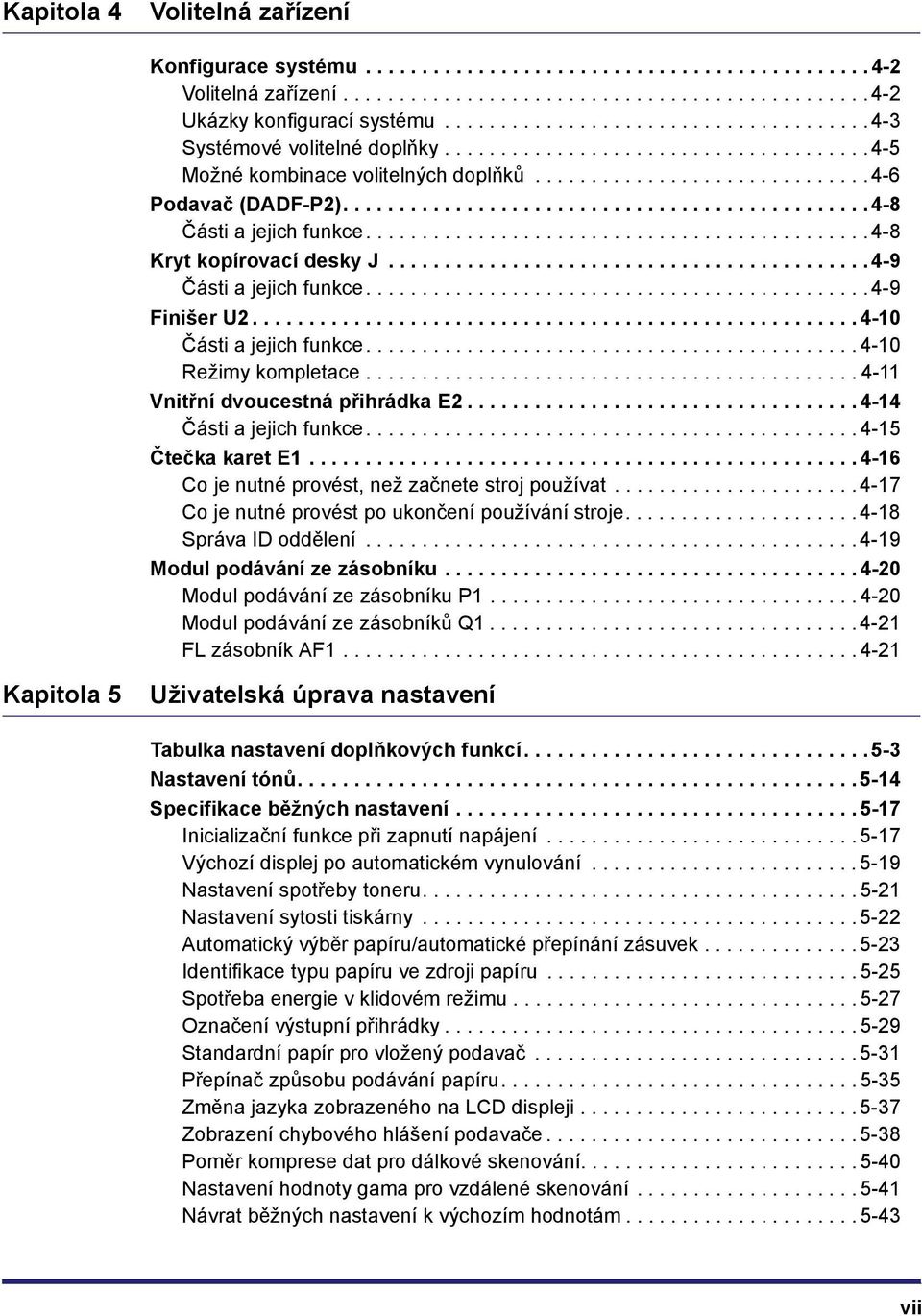 .............................................. 4-8 Části a jejich funkce............................................. 4-8 Kryt kopírovací desky J........................................... 4-9 Části a jejich funkce.