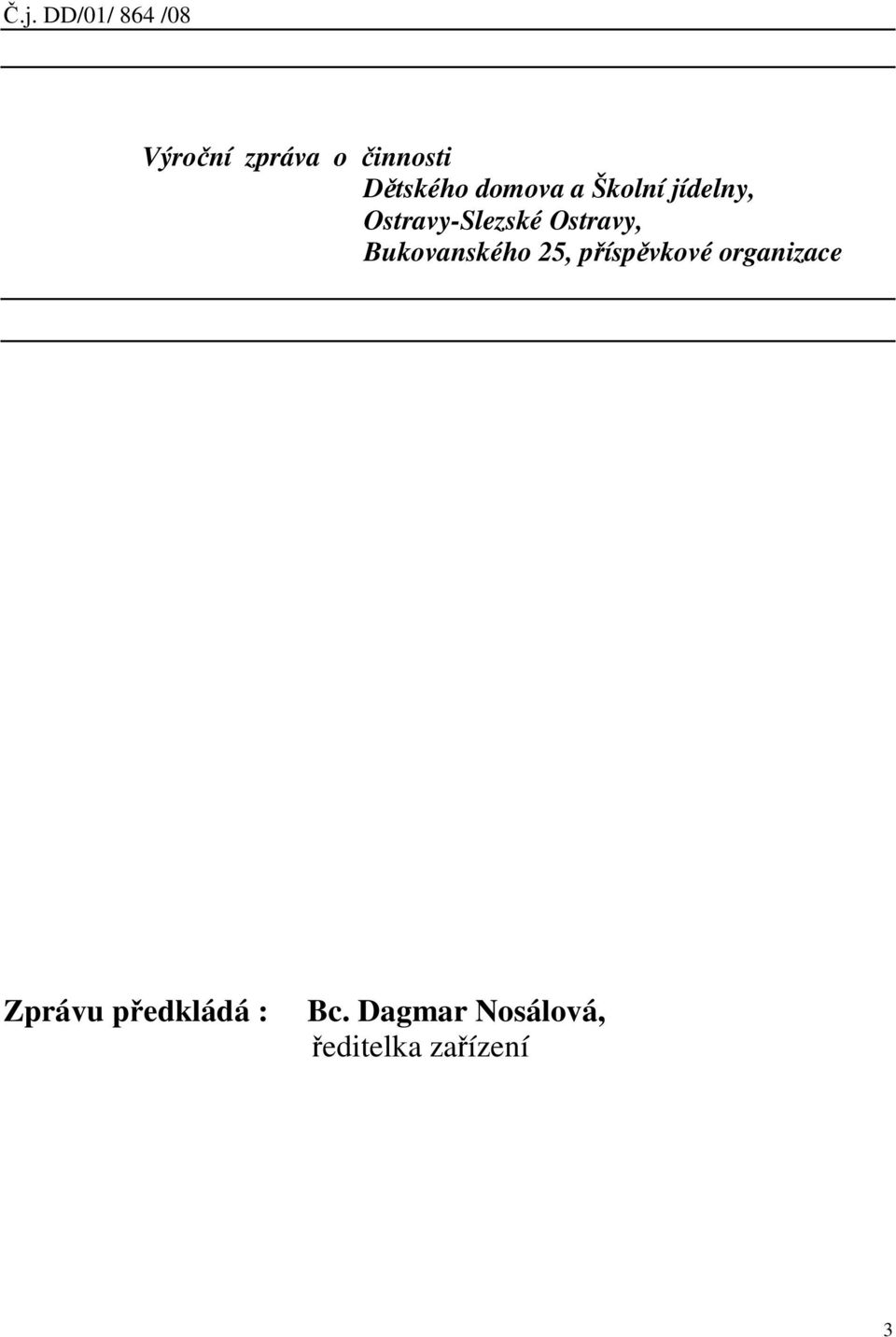 Ostravy, Bukovanského 25, příspěvkové organizace