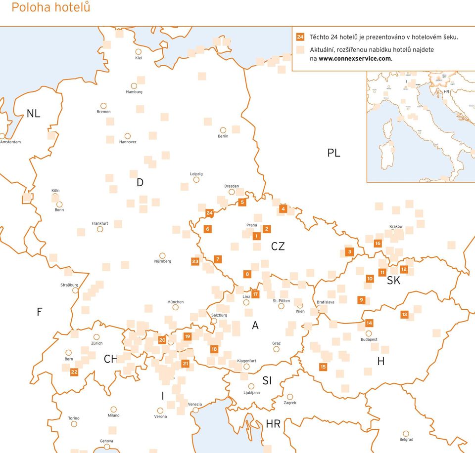 Dresden 5 Bonn 4 24 Frankfurt Praha 6 Kraków 2 1 CZ 23 Nürnberg 16 3 7 11 8 10 Straßburg Linz St.