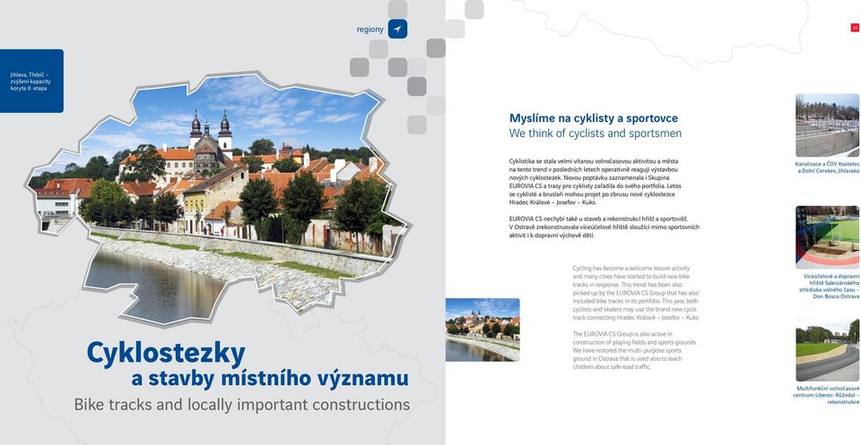 výstavbou nových cyklostezek. Novou poptávku zaznamenala i Skupina EUROVIA CS a trasy pro cyklisty zařadila do svého portfolia.