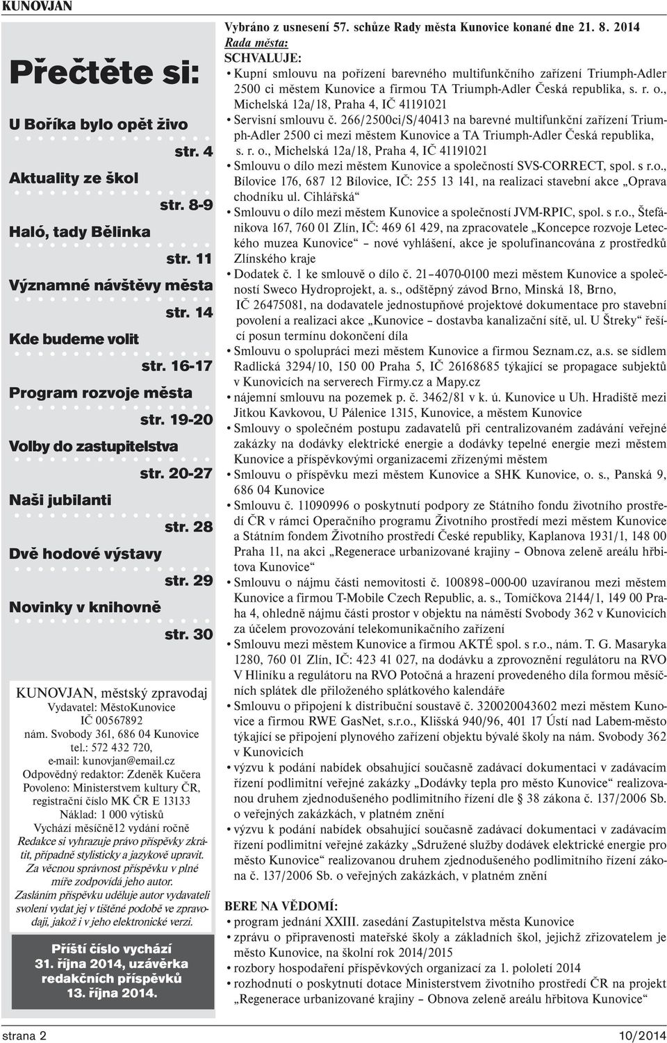 29 str. 30 KUNOVJAN, městský zpravodaj Vydavatel: MěstoKunovice IČ 00567892 nám. Svobody 361, 686 04 Kunovice tel.: 572 432 720, e-mail: kunovjan@email.