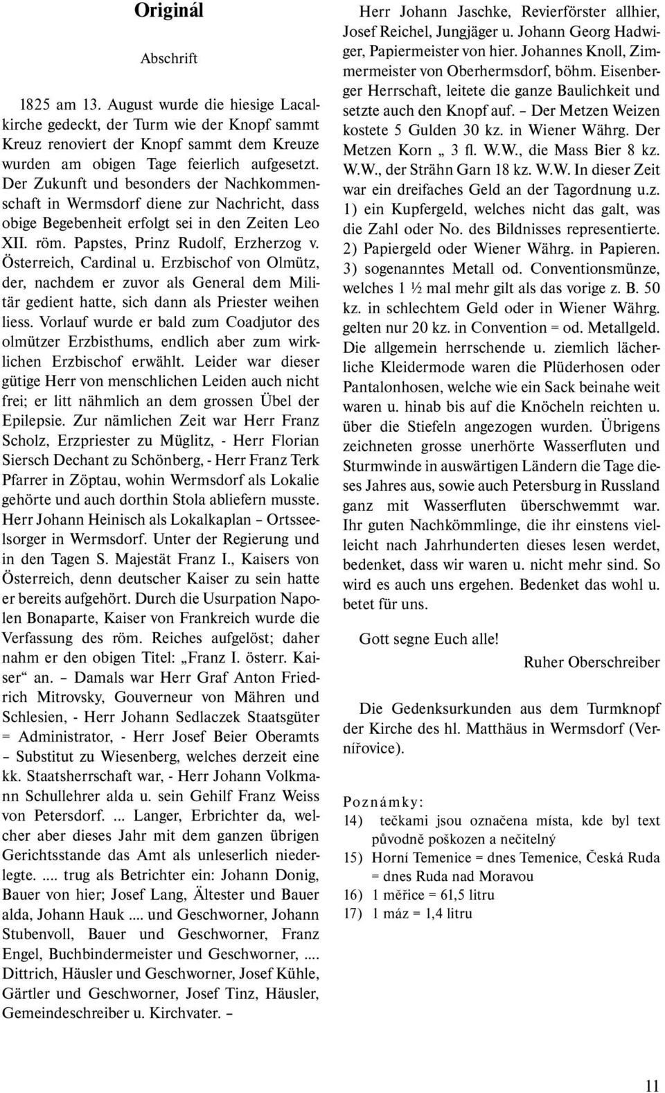 Österreich, Cardinal u. Erzbischof von Olmütz, der, nachdem er zuvor als General dem Militär gedient hatte, sich dann als Priester weihen liess.