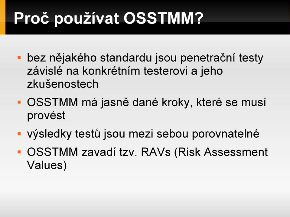 konkrétním testerovi a jeho zkušenostech OSSTMM má jasně dané