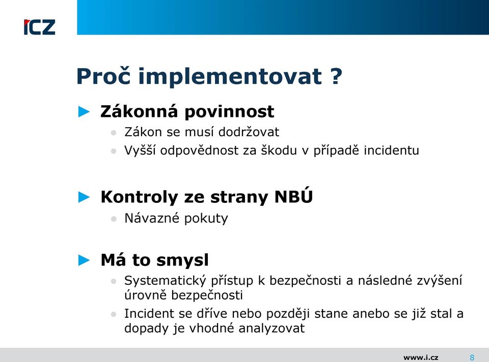 incidentu Kontroly ze strany NBÚ Návazné pokuty Má to smysl Systematický