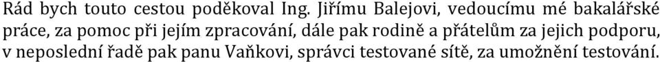 jejím zpracování, dále pak rodině a přátelům za jejich