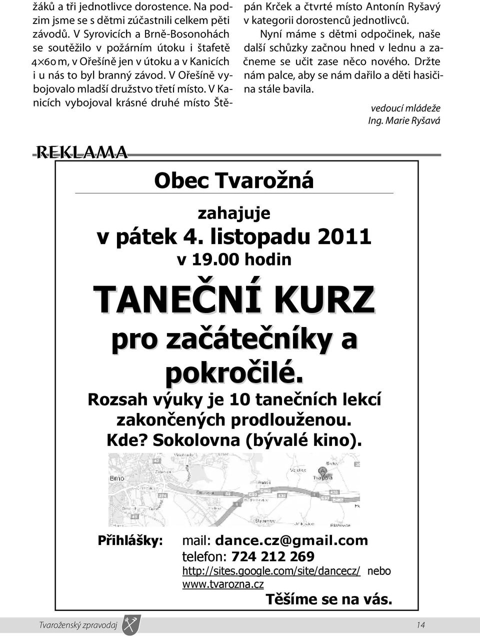 V Kanicích vybojoval krásné druhé místo Štěpán Krček a čtvrté místo Antonín Ryšavý v kategorii dorostenců jednotlivců.