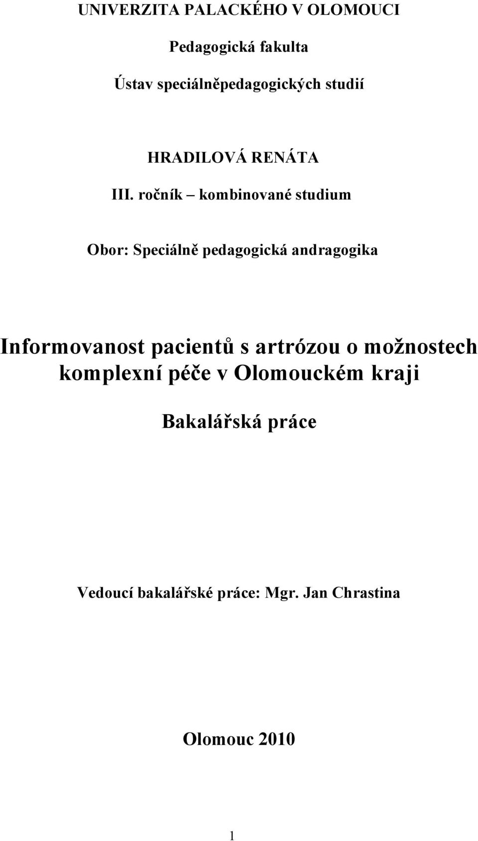 ročník kombinované studium Obor: Speciálně pedagogická andragogika Informovanost