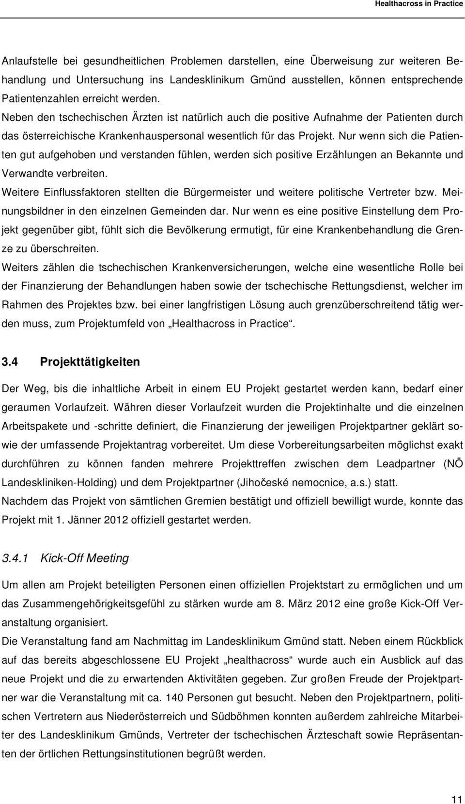 Nur wenn sich die Patienten gut aufgehoben und verstanden fühlen, werden sich positive Erzählungen an Bekannte und Verwandte verbreiten.