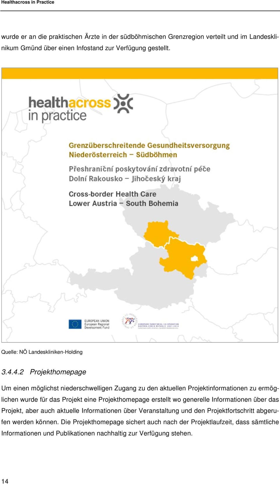 4.2 Projekthomepage Um einen möglichst niederschwelligen Zugang zu den aktuellen Projektinformationen zu ermöglichen wurde für das Projekt eine Projekthomepage