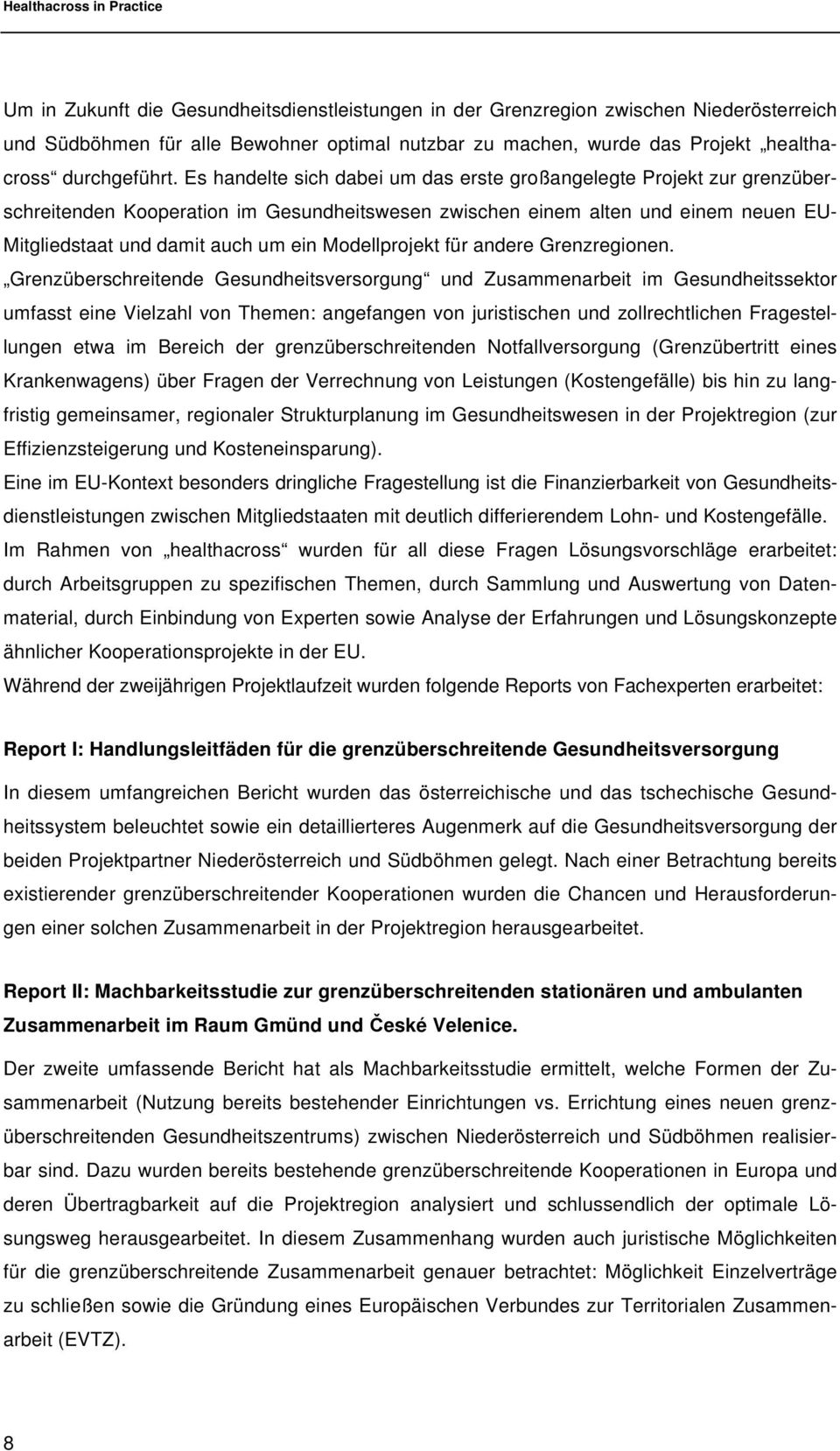 Modellprojekt für andere Grenzregionen.