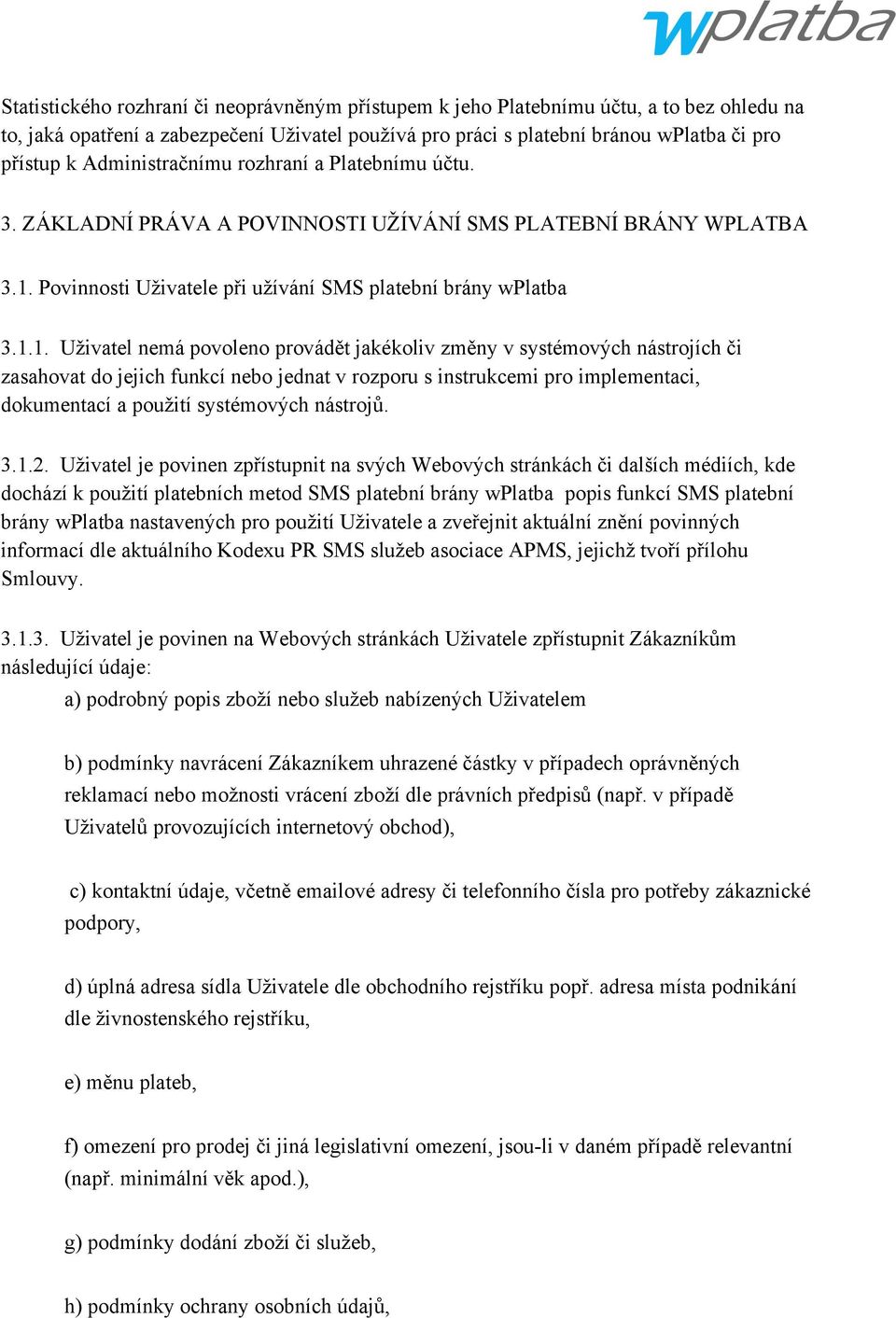 Povinnosti Uživatele při užívání SMS platební brány wplatba 3.1.