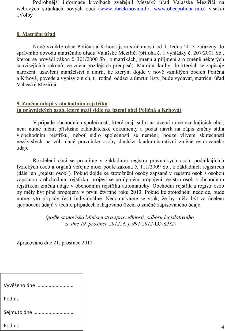 , kterou se provádí zákon č. 301/2000 Sb., o matrikách, jménu a příjmení a o změně některých souvisejících zákonů, ve znění pozdějších předpisů).