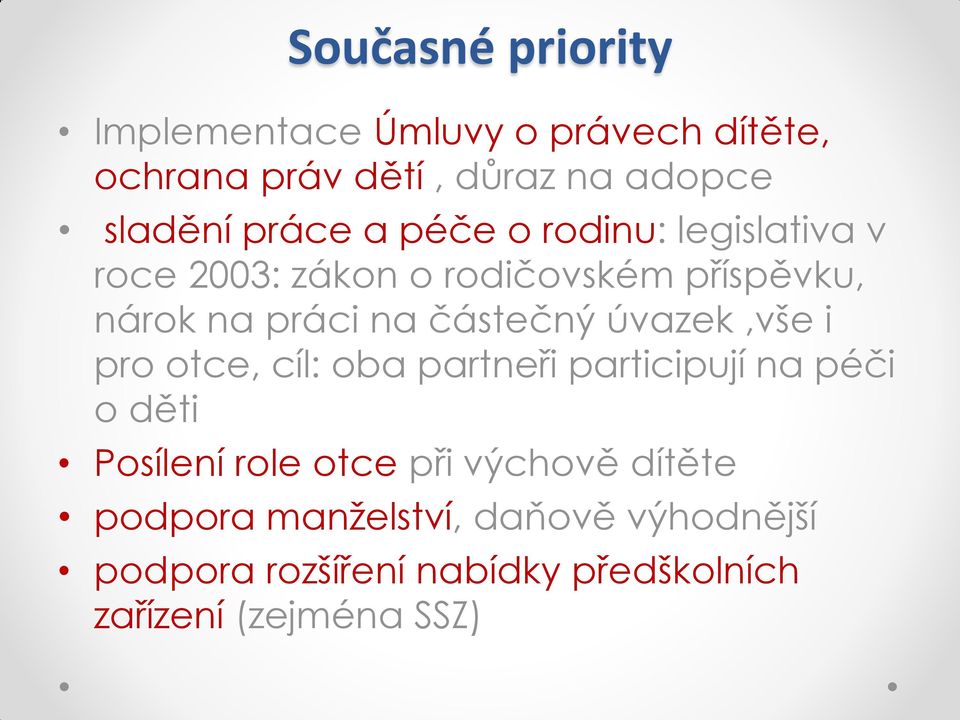 částečný úvazek,vše i pro otce, cíl: oba partneři participují na péči o děti Posílení role otce při