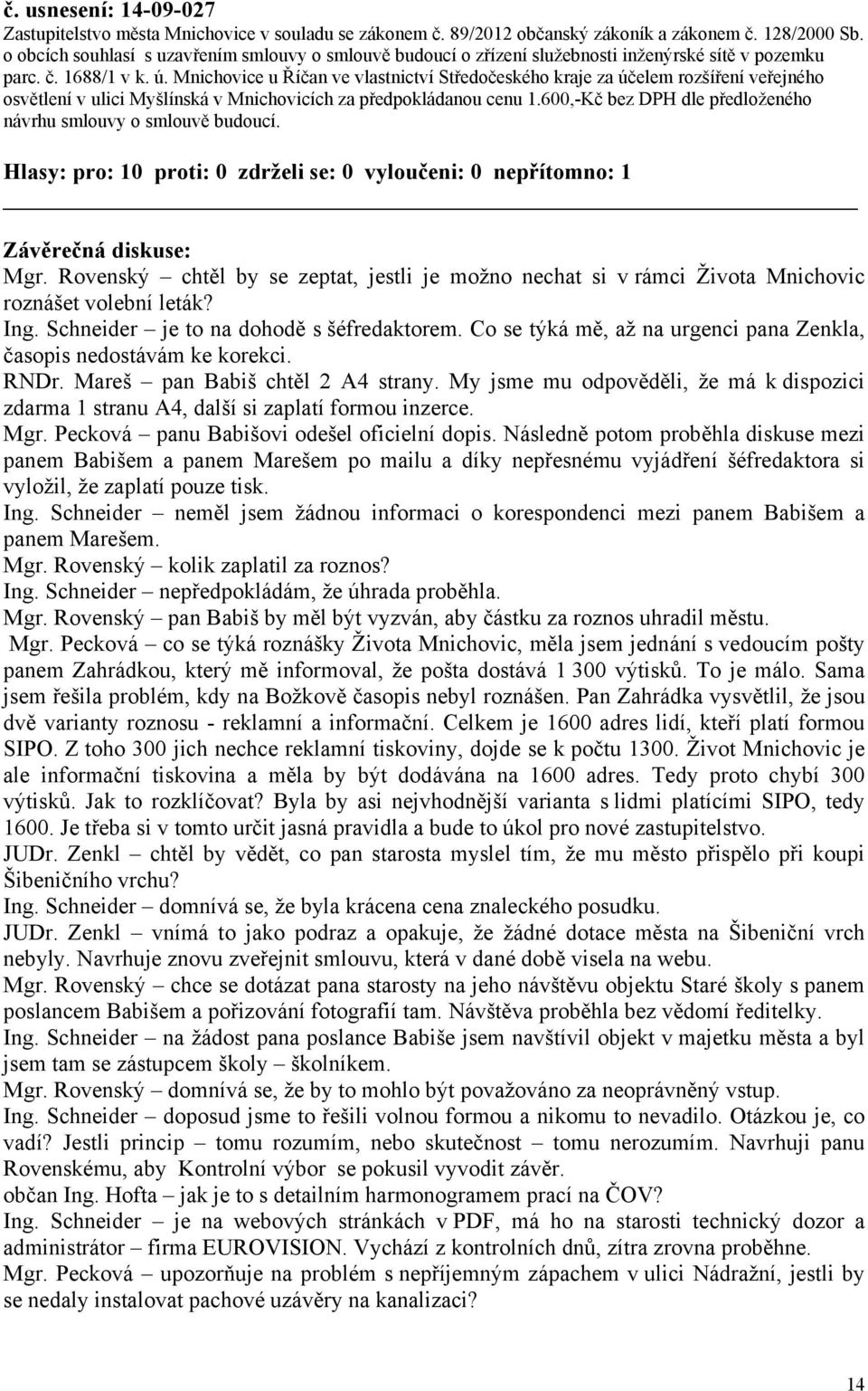 Mnichovice u Říčan ve vlastnictví Středočeského kraje za účelem rozšíření veřejného osvětlení v ulici Myšlínská v Mnichovicích za předpokládanou cenu 1.