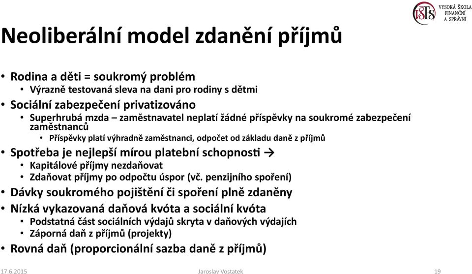 platební schopnosb Kapitálové příjmy nezdaňovat Zdaňovat příjmy po odpočtu úspor (vč.