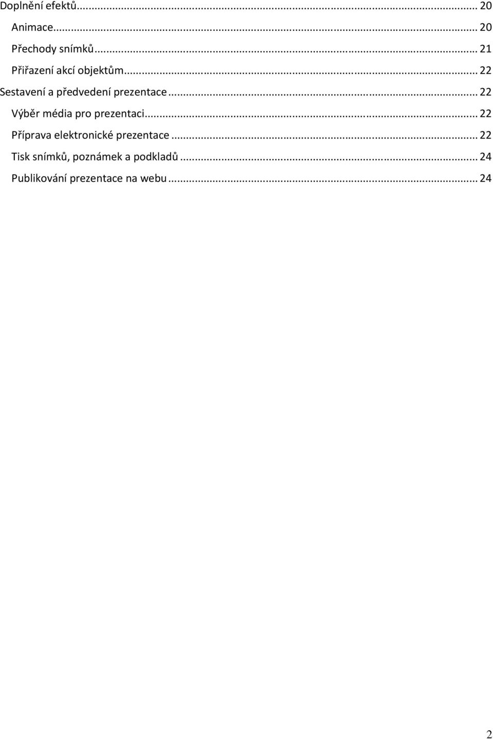 .. 22 Výběr média pro prezentaci... 22 Příprava elektronické prezentace.