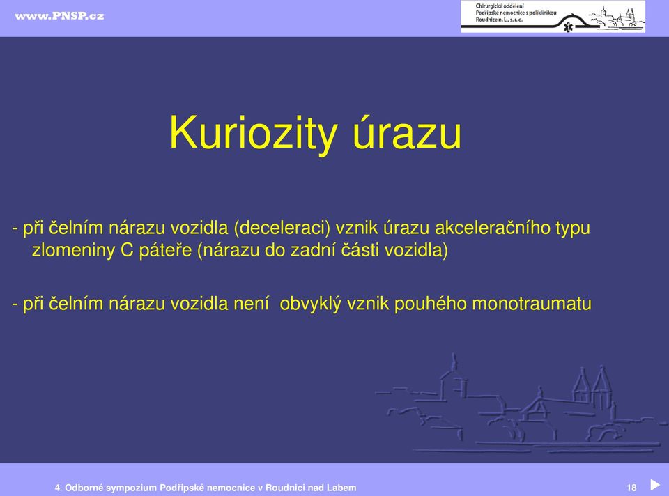 vozidla) - při čelním nárazu vozidla není obvyklý vznik pouhého