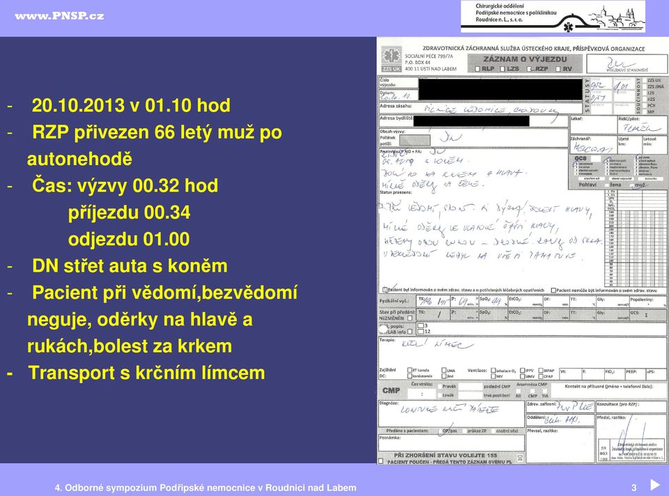 32 hod příjezdu 00.34 odjezdu 01.