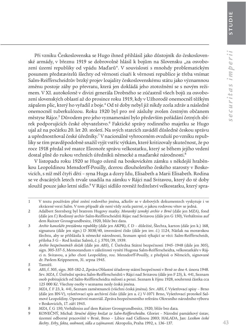 významnou změnu postoje záhy po převratu, která jen dokládá jeho ztotožnění se s novým režimem. V XI.