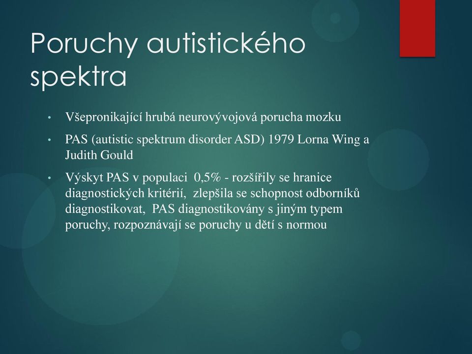 0,5% - rozšířily se hranice diagnostických kritérií, zlepšila se schopnost odborníků