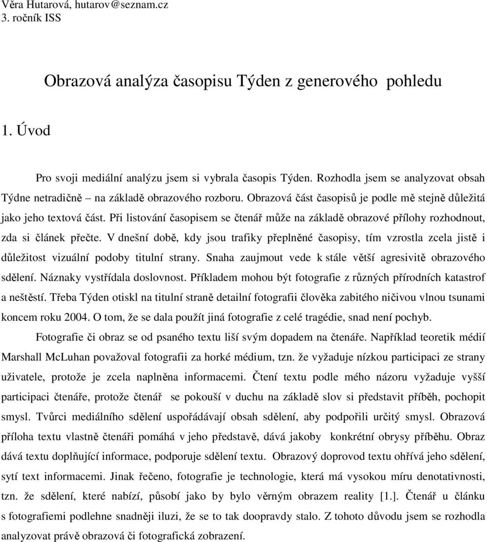 Při listování časopisem se čtenář může na základě obrazové přílohy rozhodnout, zda si článek přečte.