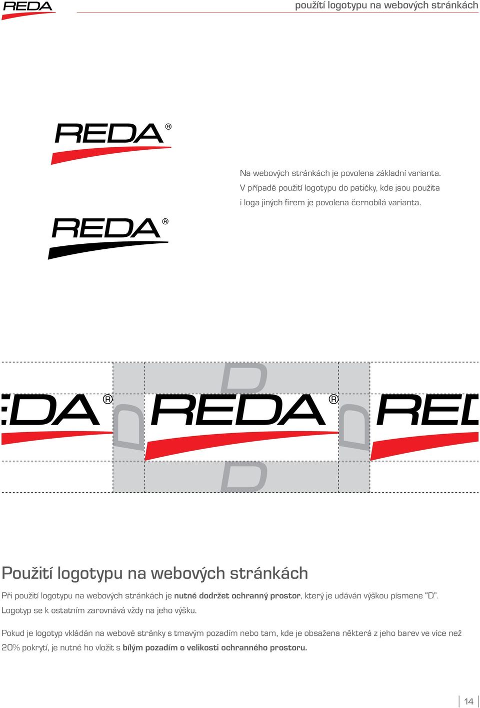Použití logotypu na webových stránkách Při použití logotypu na webových stránkách je nutné dodržet ochranný prostor, který je udáván výškou písmene D.