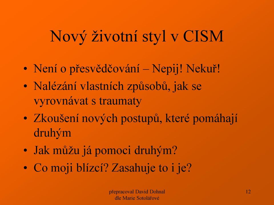 Nalézání vlastních způsobů, jak se vyrovnávat s traumaty