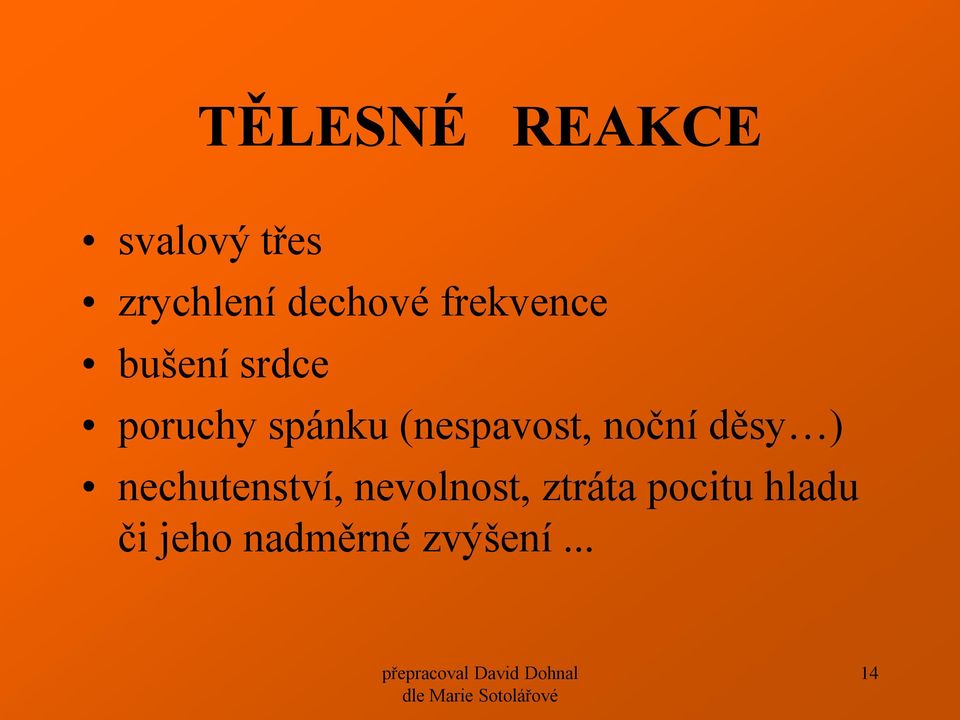 (nespavost, noční děsy ) nechutenství,
