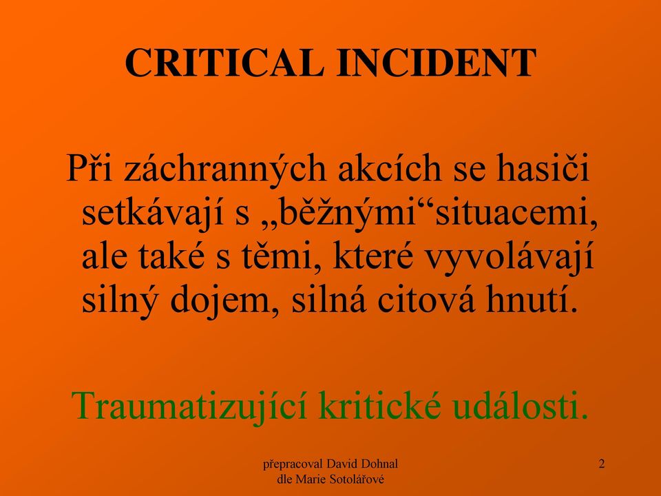 také s těmi, které vyvolávají silný dojem,