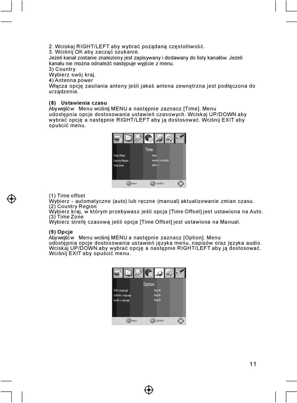 (8) Ustawienia czasu Aby wejść w Menu wciśnij MENU a następnie zaznacz [Time]. Menu udostępnia opcje dostosowania ustawień czasowych.