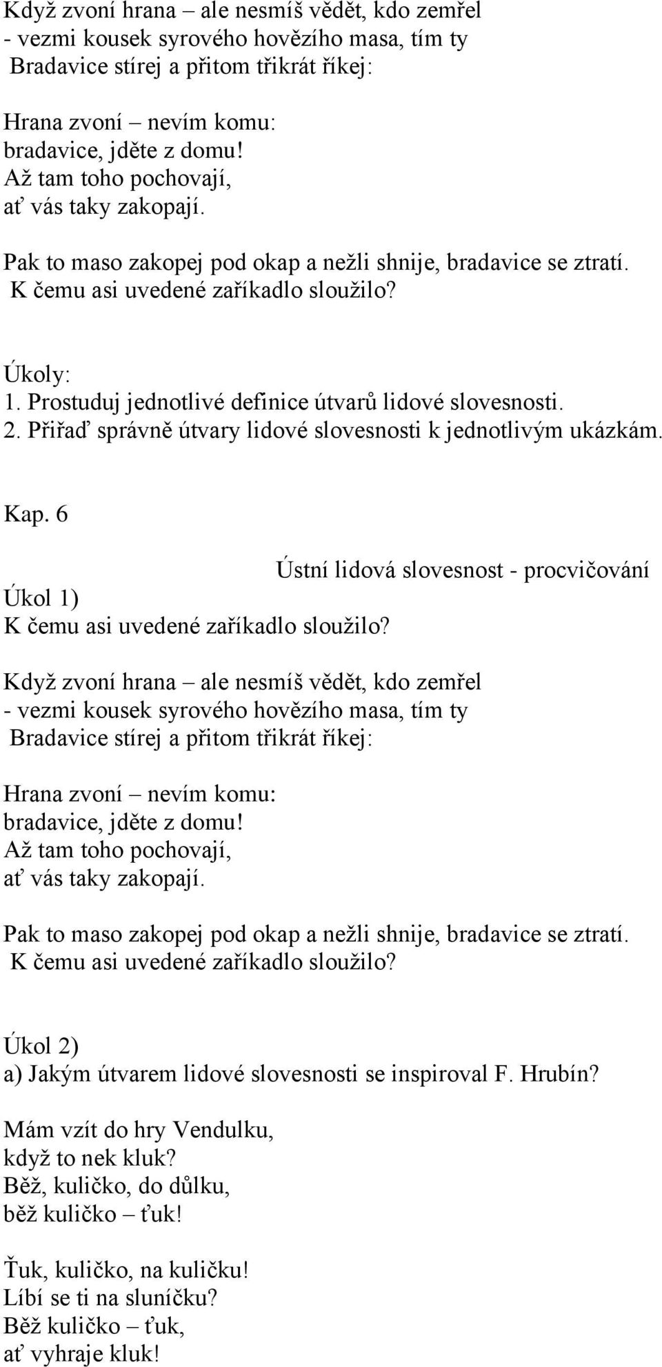 Prostuduj jednotlivé definice útvarů lidové slovesnosti. 2. Přiřaď správně útvary lidové slovesnosti k jednotlivým ukázkám. Kap.