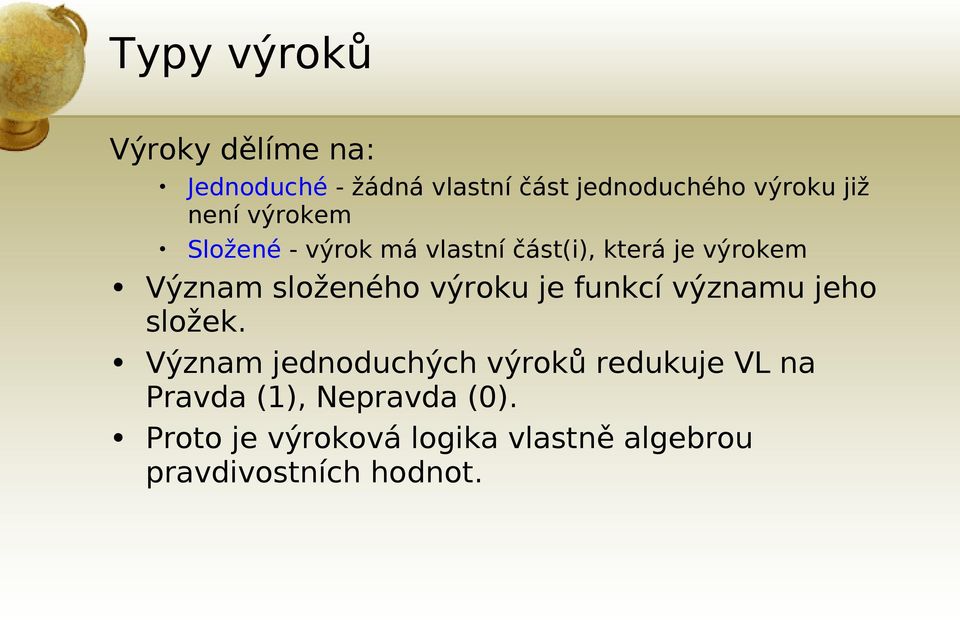 složeného výroku je funkcí významu jeho složek.