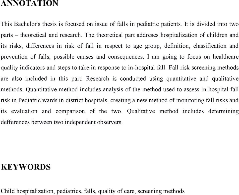 consequences. I am going to focus on healthcare quality indicators and steps to take in response to in-hospital fall. Fall risk screening methods are also included in this part.