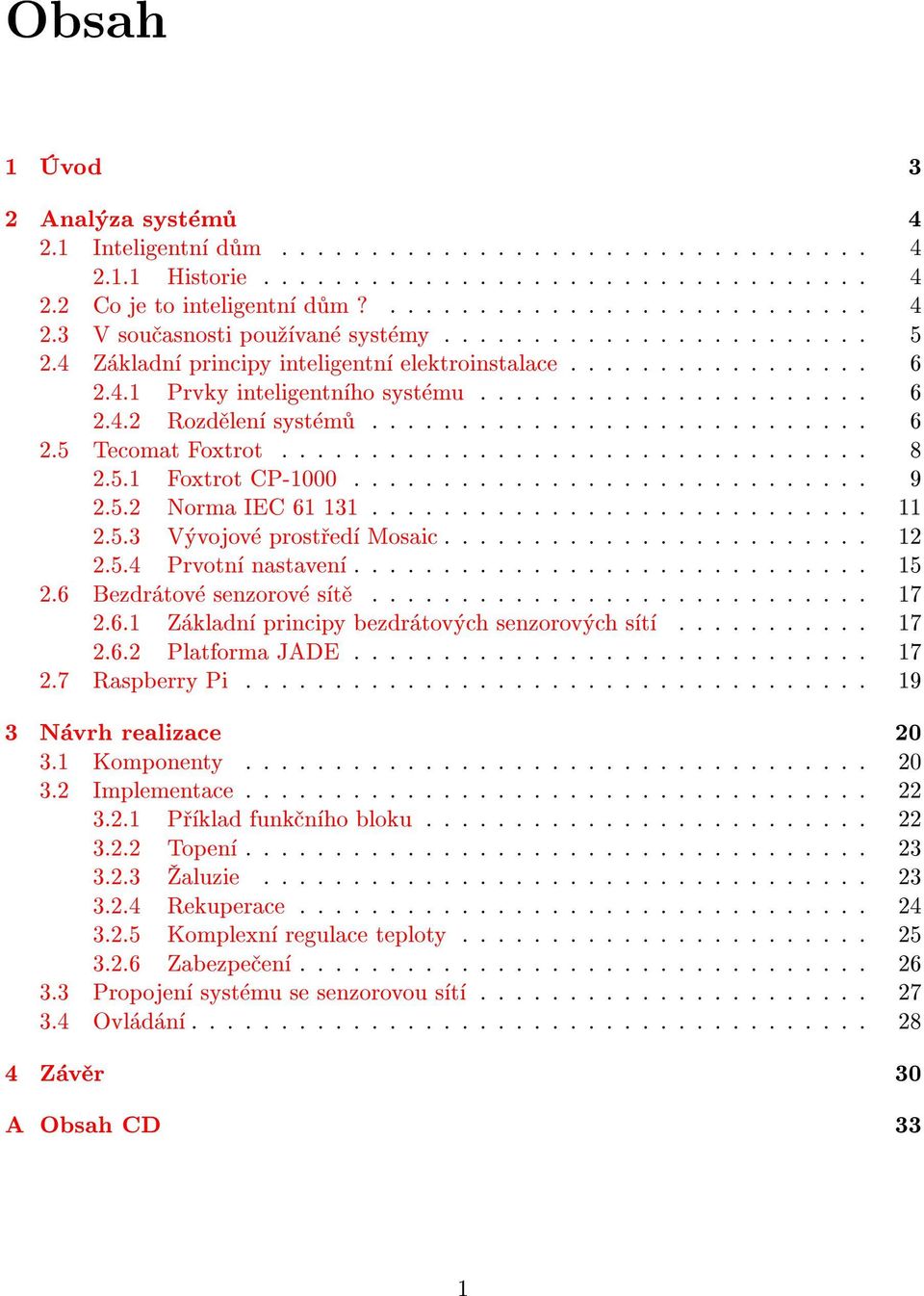 ................................ 8 2.5.1 Foxtrot CP-1000............................. 9 2.5.2 Norma IEC 61 131............................ 11 2.5.3 Vývojové prostøedí Mosaic........................ 12 2.