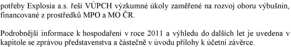 řeš VÚPCH výzkumné úkoly zaměřené na rozvoj oboru výbušnin,