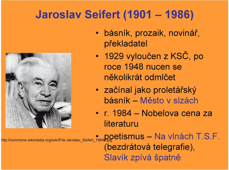 jpg básník, prozaik, novinář, překladatel 1929 vyloučen z KSČ, po roce 1948 nucen se