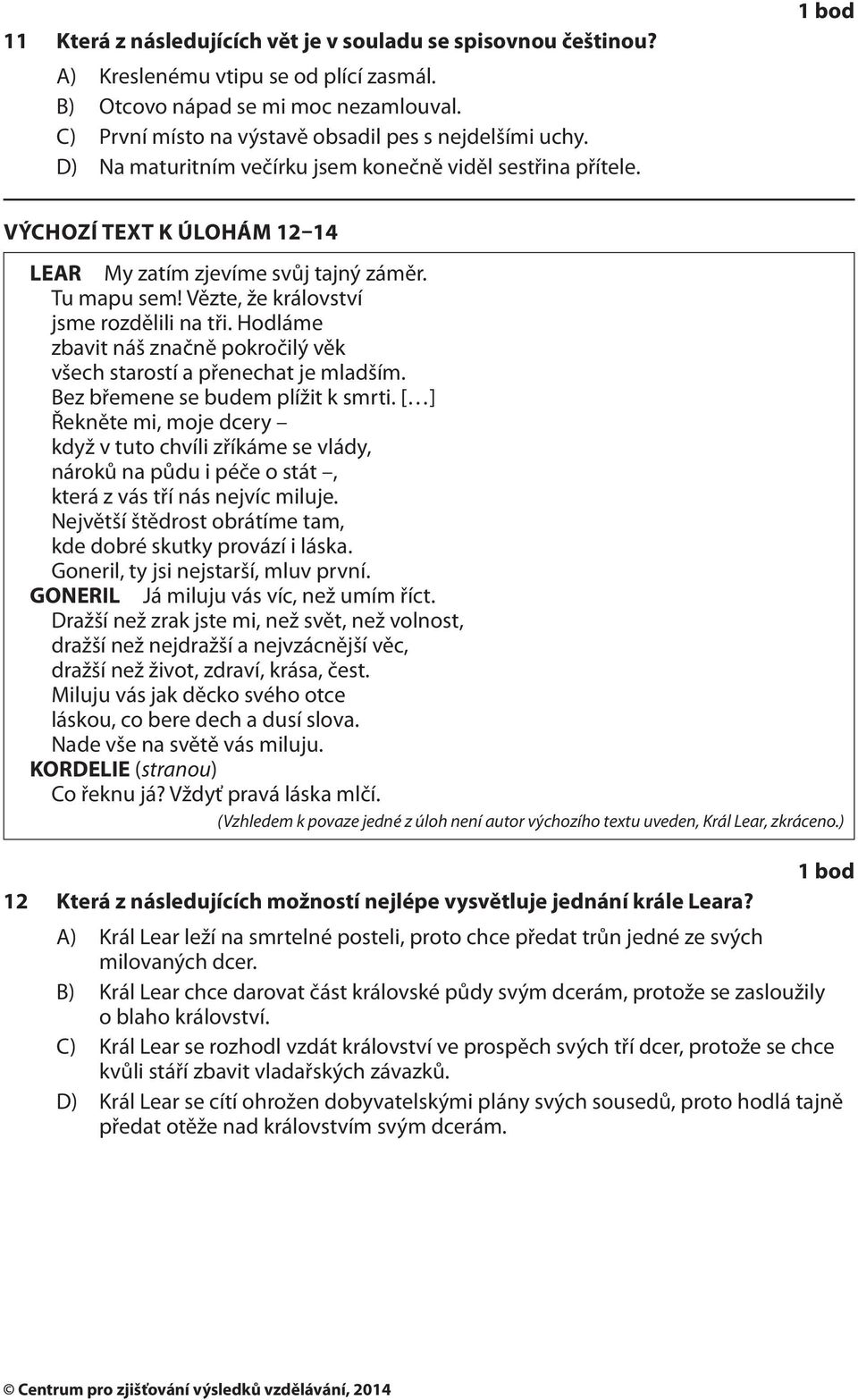 Hodláme zbavit náš značně pokročilý věk všech starostí a přenechat je mladším. Bez břemene se budem plížit k smrti.