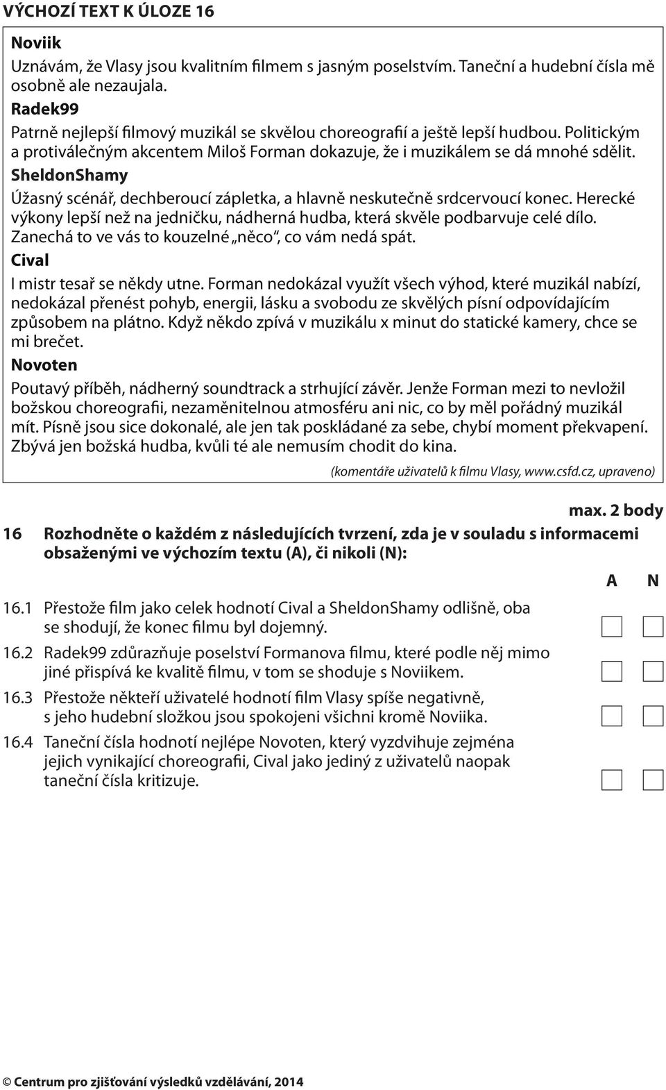 SheldonShamy Úžasný scénář, dechberoucí zápletka, a hlavně neskutečně srdcervoucí konec. Herecké výkony lepší než na jedničku, nádherná hudba, která skvěle podbarvuje celé dílo.