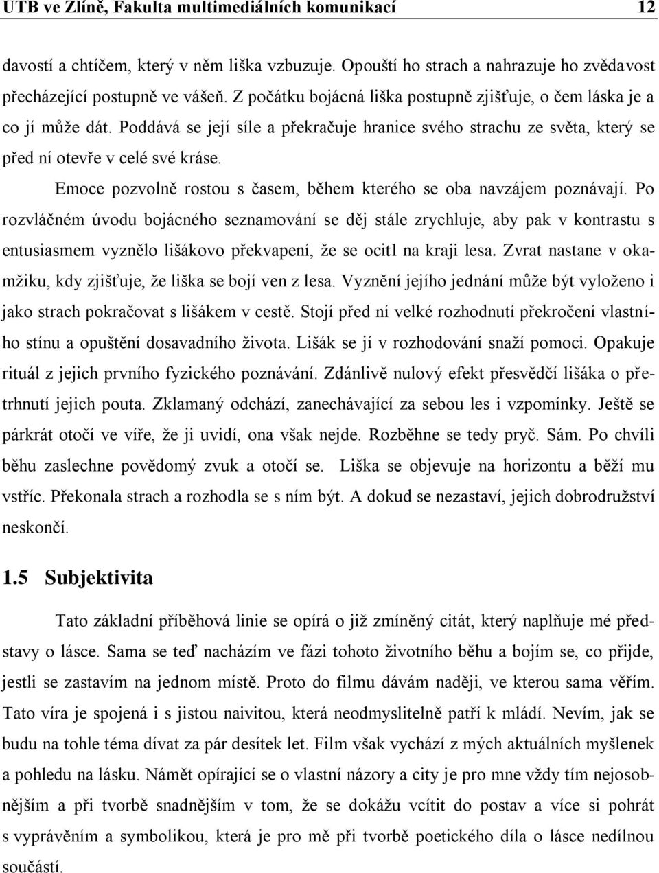 Emoce pozvolně rostou s časem, během kterého se oba navzájem poznávají.